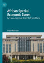 African Special Economic Zones: Lessons and Investments from China