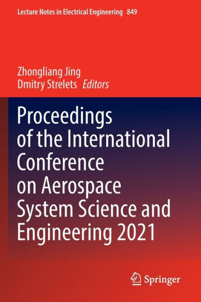 Proceedings of the International Conference on Aerospace System Science and Engineering 2021