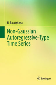 Title: Non-Gaussian Autoregressive-Type Time Series, Author: N. Balakrishna