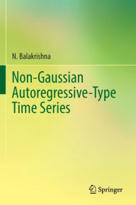 Title: Non-Gaussian Autoregressive-Type Time Series, Author: N. Balakrishna