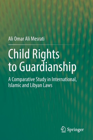 Child Rights to Guardianship: A Comparative Study International, Islamic and Libyan Laws