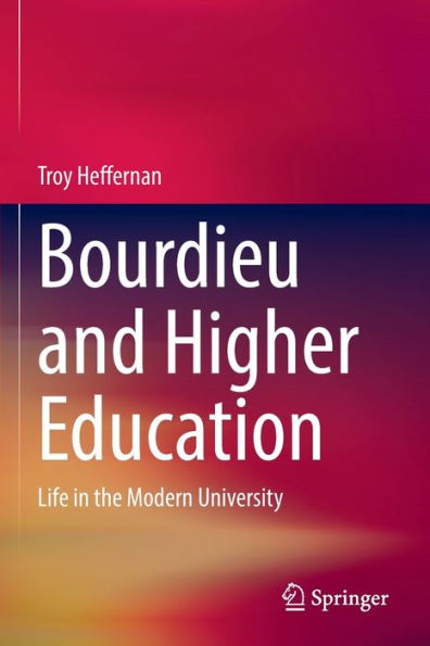 Bourdieu and Higher Education: Life the Modern University