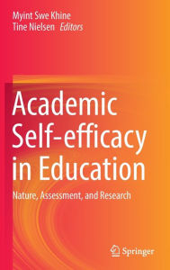 Title: Academic Self-efficacy in Education: Nature, Assessment, and Research, Author: Myint Swe Khine
