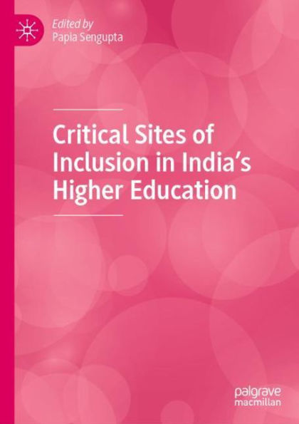 Critical Sites of Inclusion India's Higher Education