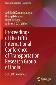 Title: Proceedings of the Fifth International Conference of Transportation Research Group of India: 5th CTRG Volume 2, Author: Akhilesh Kumar Maurya