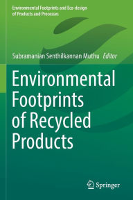 Title: Environmental Footprints of Recycled Products, Author: Subramanian Senthilkannan Muthu