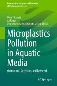 Title: Microplastics Pollution in Aquatic Media: Occurrence, Detection, and Removal, Author: Mika Sillanpää