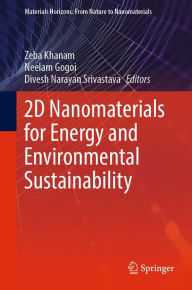 Title: 2D Nanomaterials for Energy and Environmental Sustainability, Author: Zeba Khanam