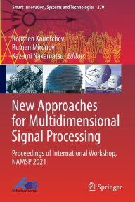 Title: New Approaches for Multidimensional Signal Processing: Proceedings of International Workshop, NAMSP 2021, Author: Roumen Kountchev