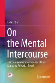 Title: On the Mental Intercourse: The Communication Theories of Karl Marx and Friedrich Engels, Author: Lidan Chen