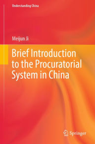 Title: Brief Introduction to the Procuratorial System in China, Author: Meijun Ji