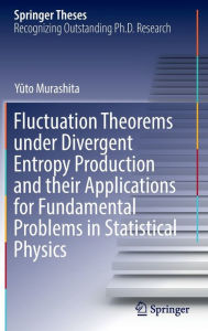 Title: Fluctuation Theorems under Divergent Entropy Production and their Applications for Fundamental Problems in Statistical Physics, Author: Yïto Murashita