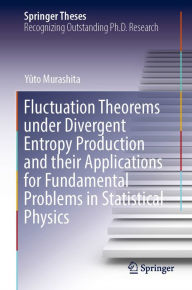 Title: Fluctuation Theorems under Divergent Entropy Production and their Applications for Fundamental Problems in Statistical Physics, Author: Yûto Murashita