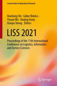 Title: LISS 2021: Proceedings of the 11th International Conference on Logistics, Informatics and Service Sciences, Author: Xianliang Shi