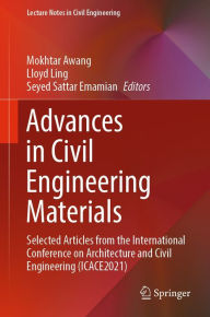 Title: Advances in Civil Engineering Materials: Selected Articles from the International Conference on Architecture and Civil Engineering (ICACE2021), Author: Mokhtar Awang