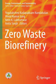 Title: Zero Waste Biorefinery, Author: Yogalakshmi Kadapakkam Nandabalan