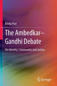 Title: The Ambedkar-Gandhi Debate: On Identity, Community and Justice, Author: Bindu Puri