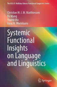 Title: Systemic Functional Insights on Language and Linguistics, Author: Christian M.I.M. Matthiessen