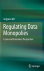 Regulating Data Monopolies: A Law and Economics Perspective