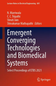 Title: Emergent Converging Technologies and Biomedical Systems: Select Proceedings of ETBS 2021, Author: N. Marriwala