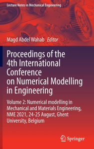 Title: Proceedings of the 4th International Conference on Numerical Modelling in Engineering: Volume 2: Numerical modelling in Mechanical and Materials Engineering, NME 2021, 24-25 August, Ghent University, Belgium, Author: Magd Abdel Wahab