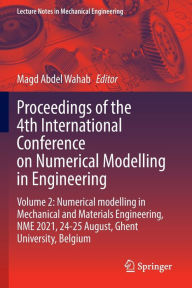 Title: Proceedings of the 4th International Conference on Numerical Modelling in Engineering: Volume 2: Numerical modelling in Mechanical and Materials Engineering, NME 2021, 24-25 August, Ghent University, Belgium, Author: Magd Abdel Wahab