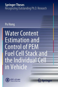 Title: Water Content Estimation and Control of PEM Fuel Cell Stack and the Individual Cell in Vehicle, Author: Po Hong