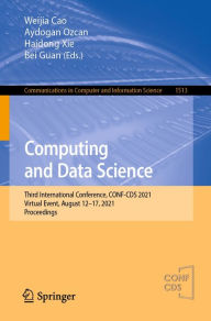 Title: Computing and Data Science: Third International Conference, CONF-CDS 2021, Virtual Event, August 12-17, 2021, Proceedings, Author: Weijia Cao