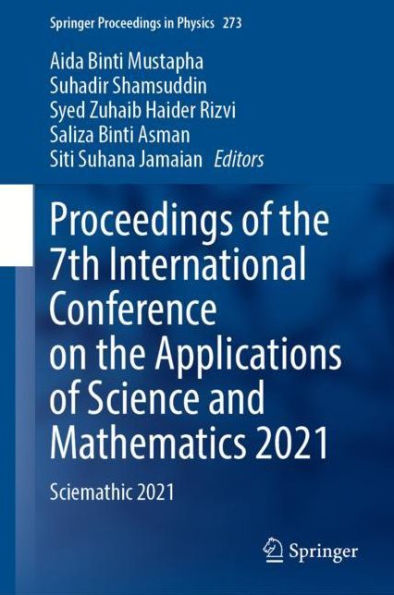 Proceedings of the 7th International Conference on the Applications of Science and Mathematics 2021: Sciemathic 2021