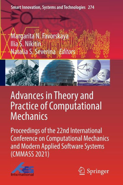 Advances Theory and Practice of Computational Mechanics: Proceedings the 22nd International Conference on Mechanics Modern Applied Software Systems (CMMASS 2021)