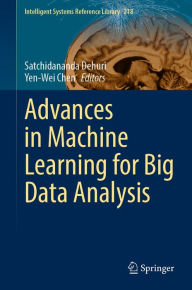 Title: Advances in Machine Learning for Big Data Analysis, Author: Satchidananda Dehuri