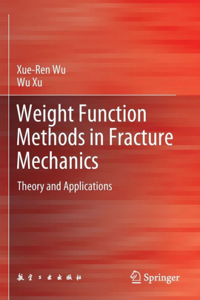 Weight Function Methods Fracture Mechanics: Theory and Applications