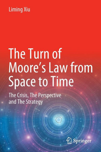 The Turn of Moore's Law from Space to Time: Crisis, Perspective and Strategy