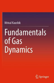 Title: Fundamentals of Gas Dynamics, Author: Mrinal Kaushik