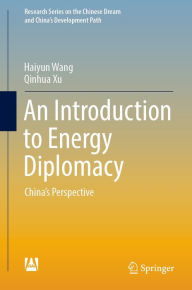 Title: An Introduction to Energy Diplomacy: China's Perspective, Author: Haiyun Wang