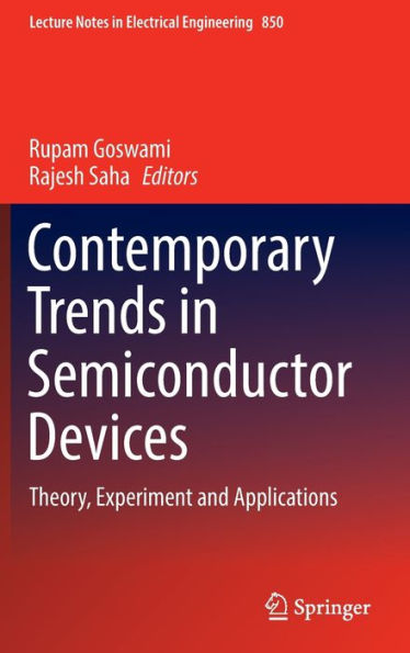 Contemporary Trends in Semiconductor Devices: Theory, Experiment and Applications