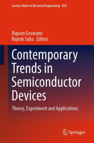 Title: Contemporary Trends in Semiconductor Devices: Theory, Experiment and Applications, Author: Rupam Goswami