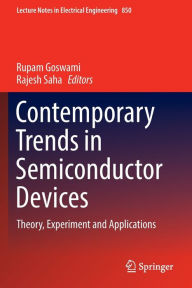 Title: Contemporary Trends in Semiconductor Devices: Theory, Experiment and Applications, Author: Rupam Goswami