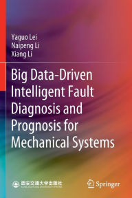 Title: Big Data-Driven Intelligent Fault Diagnosis and Prognosis for Mechanical Systems, Author: Yaguo Lei