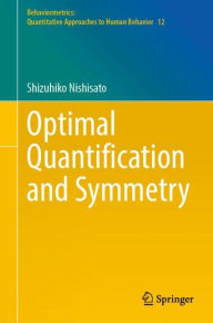 Title: Optimal Quantification and Symmetry, Author: Shizuhiko Nishisato
