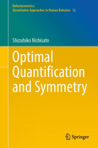 Title: Optimal Quantification and Symmetry, Author: Shizuhiko Nishisato