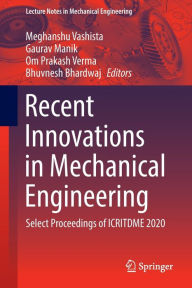 Title: Recent Innovations in Mechanical Engineering: Select Proceedings of ICRITDME 2020, Author: Meghanshu Vashista