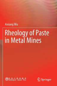 Title: Rheology of Paste in Metal Mines, Author: Aixiang Wu