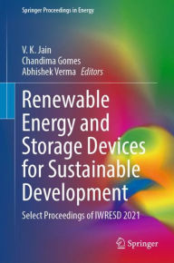 Title: Renewable Energy and Storage Devices for Sustainable Development: Select Proceedings of IWRESD 2021, Author: V. K. Jain