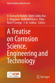Title: A Treatise on Corrosion Science, Engineering and Technology, Author: U. Kamachi Mudali