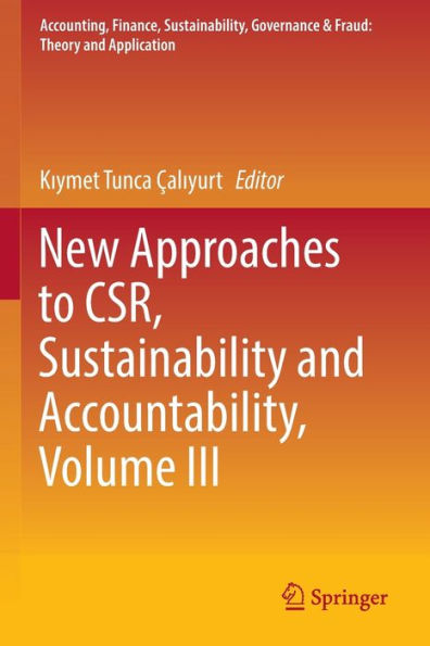 New Approaches to CSR, Sustainability and Accountability, Volume III