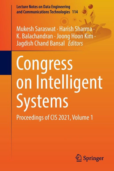 Congress on Intelligent Systems: Proceedings of CIS 2021, Volume 1