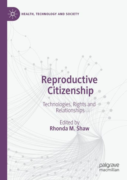 Reproductive Citizenship: Technologies, Rights and Relationships