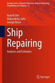 Title: Ship Repairing: Analyses and Estimates, Author: Arun Kr Dev
