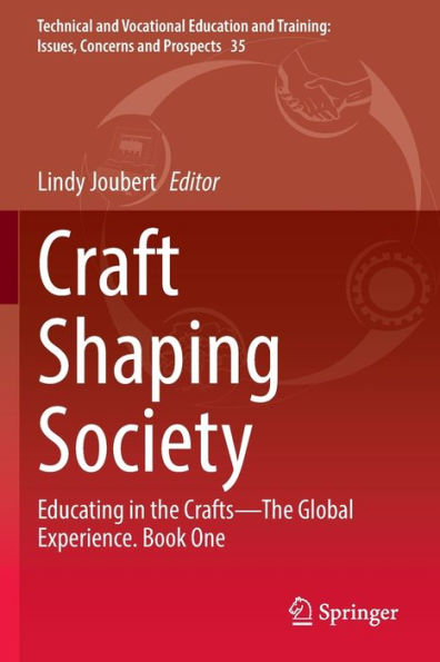 Craft Shaping Society: Educating the Crafts-The Global Experience. Book One